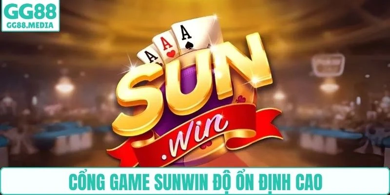 Cổng game Sunwin độ ổn định cao