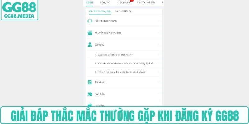 Đăng Ký GG88 - Hướng Dẫn Từ A-Z Cho Khách Hàng Mới 5 Giải đáp loạt thắc mắc thường gặp khi đăng ký GG88