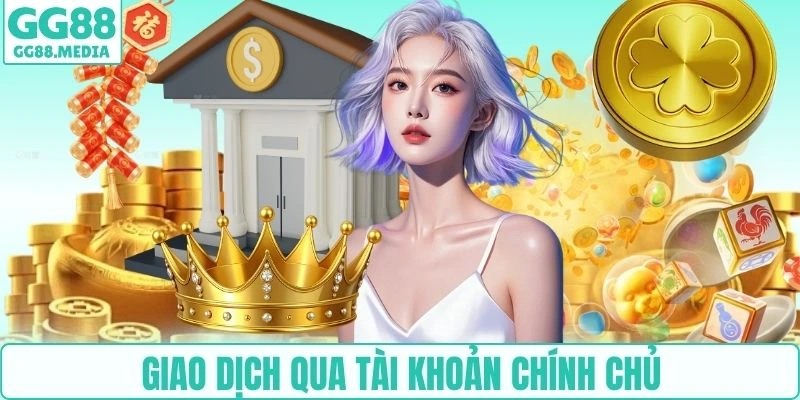 Giao dịch qua tài khoản chính chủ