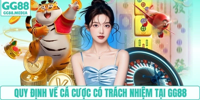 Quy định về cá cược có trách nhiệm tại GG88