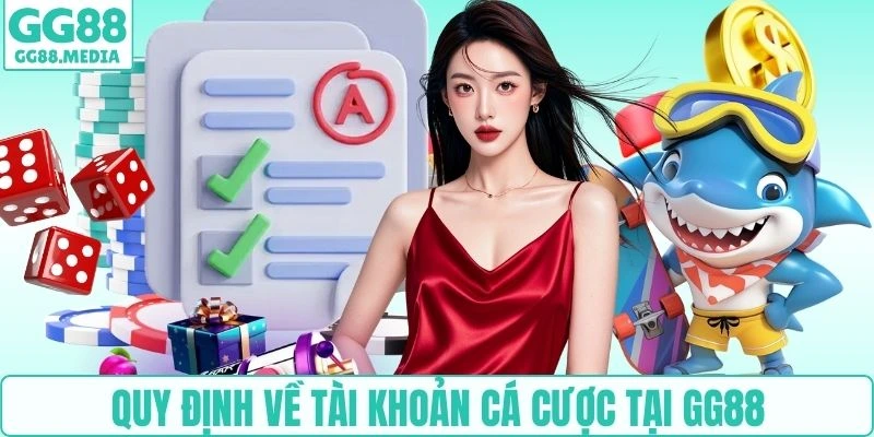 Quy định về tài khoản cá cược tại GG88
