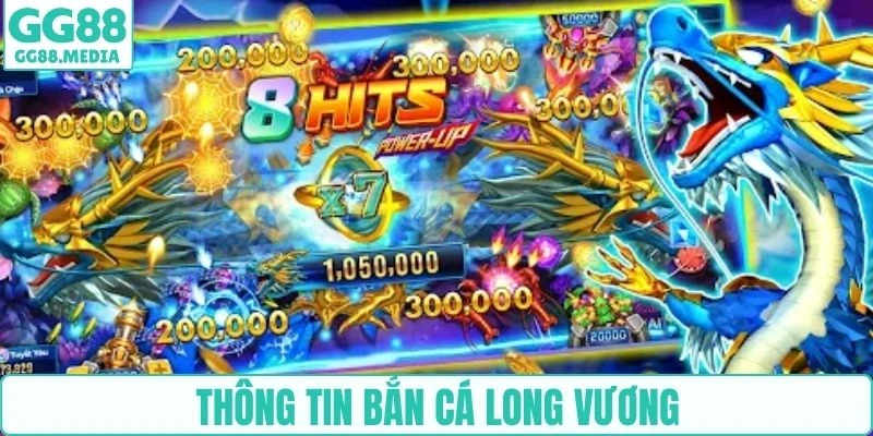 Thông tin bắn cá Long Vương