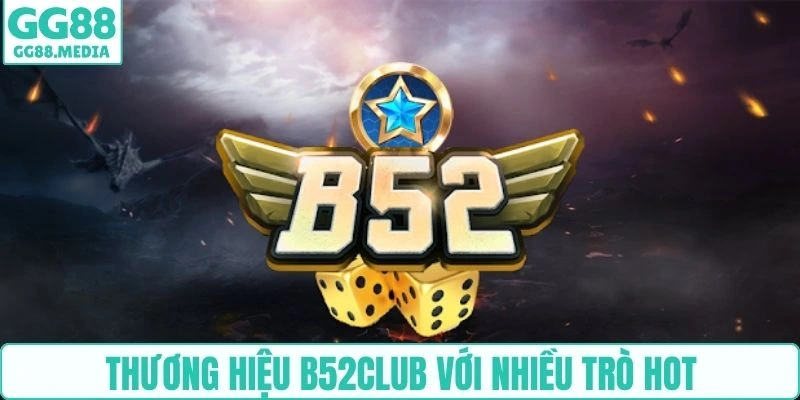 Thương hiệu B52Club với nhiều trò hot